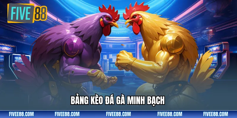 Bảng kèo đá gà minh bạch