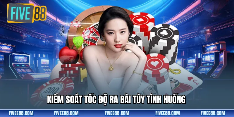 Kiểm soát tốc độ ra bài tùy tình huống