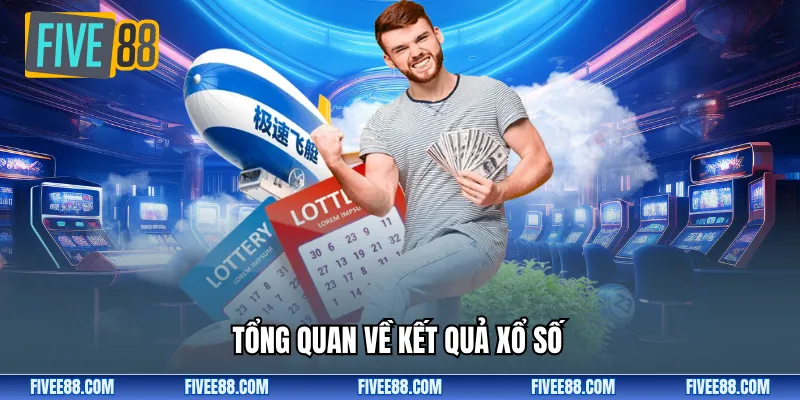 Tổng quan về Kết quả xổ số 