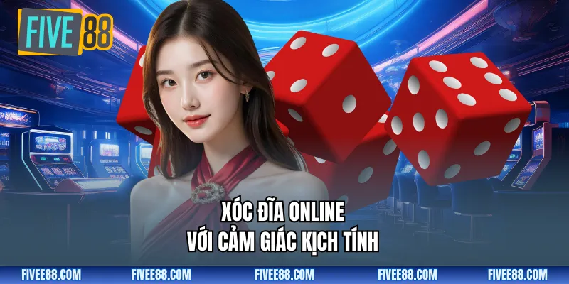 Xóc đĩa online với cảm giác kịch tính